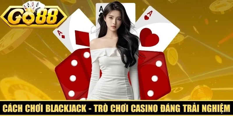 Cách Chơi Blackjack