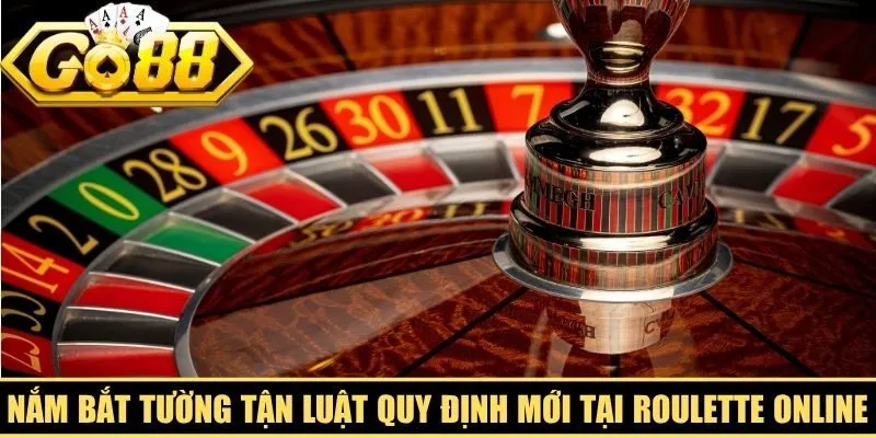 Nắm bắt tường tận luật quy định mới tại cách chơi roulette online