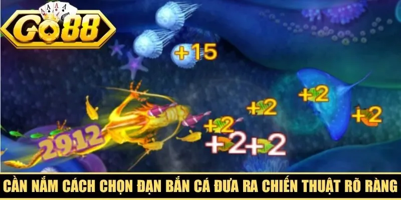Bet thủ cần nắm cách chọn đạn bắn cá giúp đưa ra chiến thuật rõ ràng
