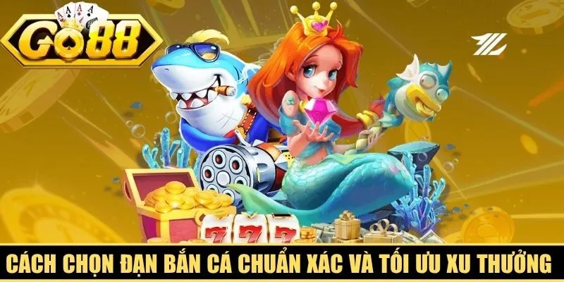 Cách Chọn Đạn Bắn Cá