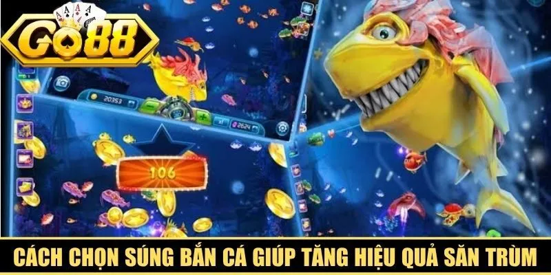 Cách chọn súng bắn cá giúp tăng hiệu quả săn trùm