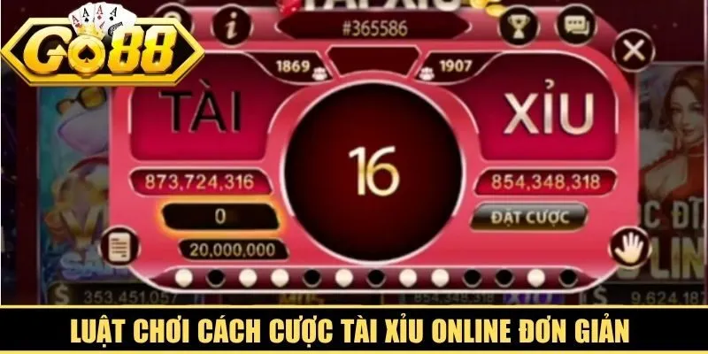 Luật chơi cách cược tài xỉu online đơn giản giúp dễ tham gia