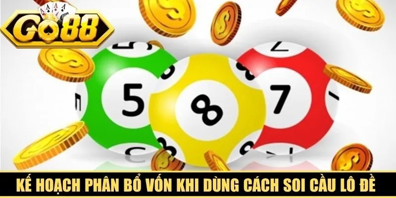 Kế hoạch phân bổ vốn khi dùng cách soi cầu lô đề hàng ngày