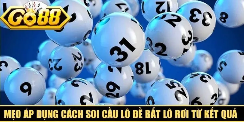 Mẹo áp dụng cách soi cầu lô đề bắt lô rơi từ kết quả quay