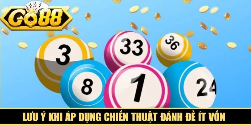 Lưu ý khi áp dụng chiến thuật đánh đề ít vốn tránh mọi rủi ro