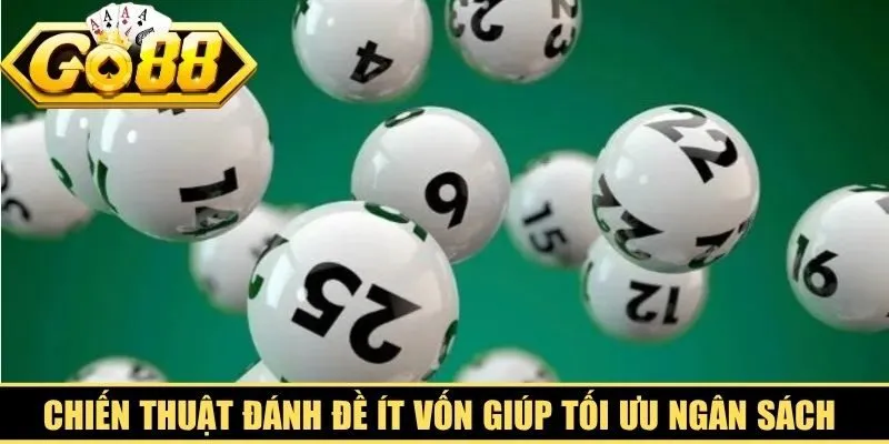Chiến thuật đánh đề ít vốn giúp tối ưu ngân sách cá cược hiệu quả