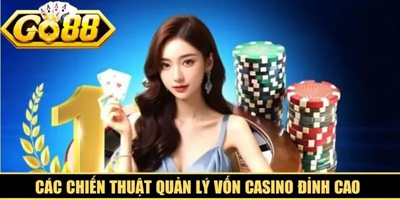 Các chiến thuật quản lý vốn casino đỉnh cao gamer nên biết
