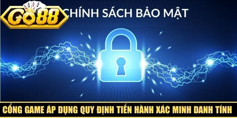 Cổng game áp dụng quy định tiến hành xác minh danh tính chuẩn