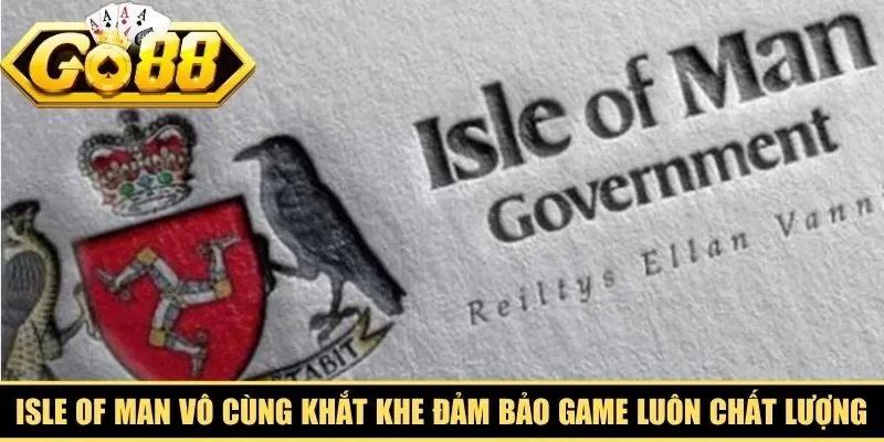 Isle of Man vô cùng khắt khe đảm bảo game online luôn chất lượng