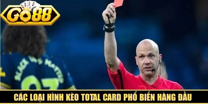 Các loại hình kèo Total Card phổ biến hàng đầu hiện nay