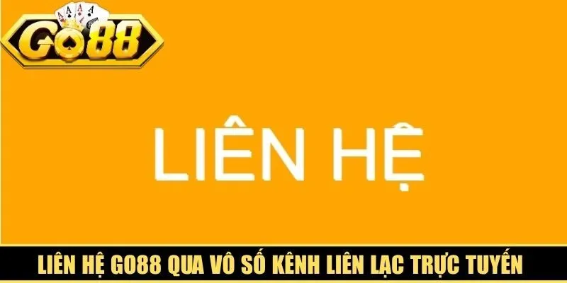 Liên hệ Go88 qua vô số kênh liên lạc trực tuyến đa dạng nhất