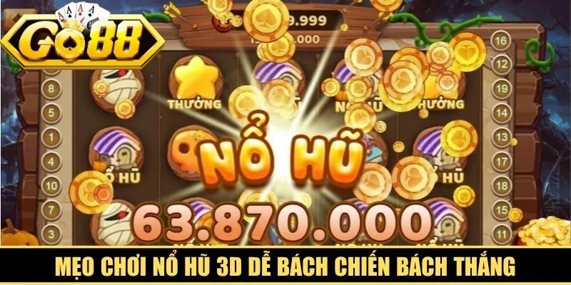 Mẹo chơi nổ hũ 3D dễ bách chiến bách thắng