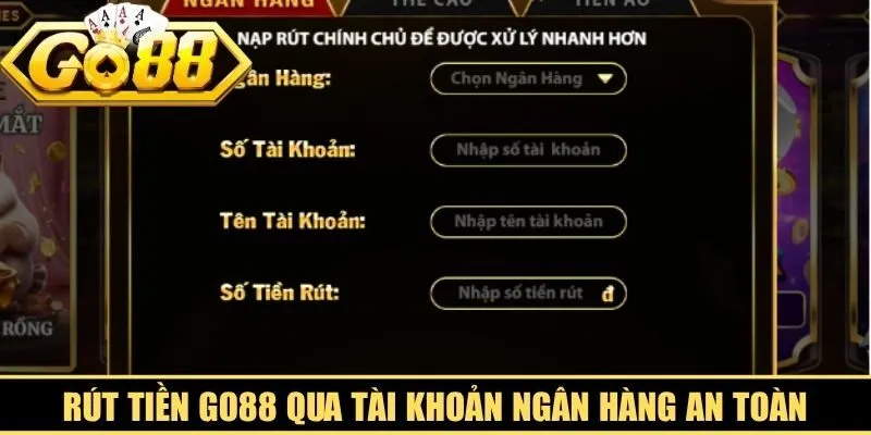 Rút tiền Go88 qua tài khoản ngân hàng an toàn, bảo mật