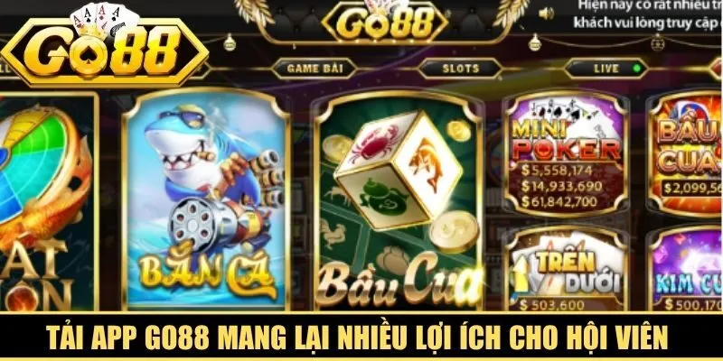 Tải app Go88 mang lại nhiều lợi ích cho hội viên tham gia