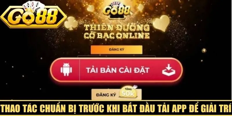 Thao tác chuẩn bị trước khi bắt đầu tải app để giải trí