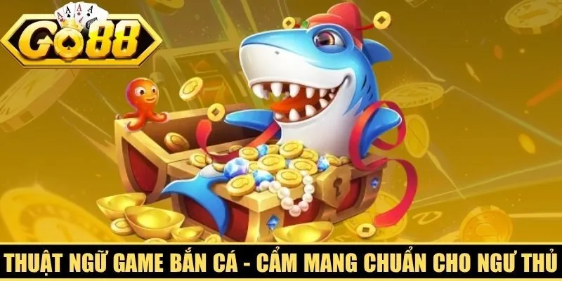 Thuật Ngữ Game Bắn Cá