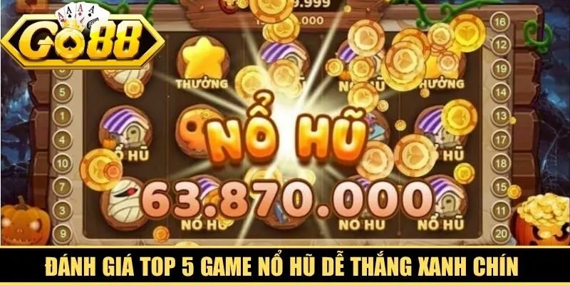 Đánh giá top 5 game nổ hũ dễ thắng xanh chín và uy tín 2026